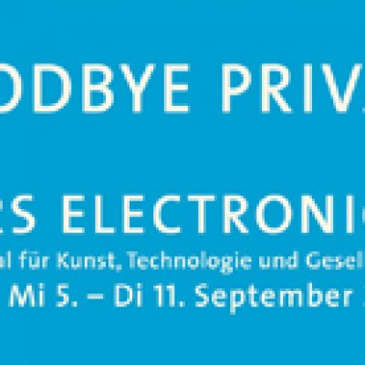 FESTIVAL ARS ELECTRONICA 2007 -  GOODBYE PRIVACY