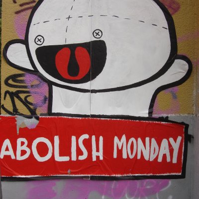 ABOLISH MONDAY!